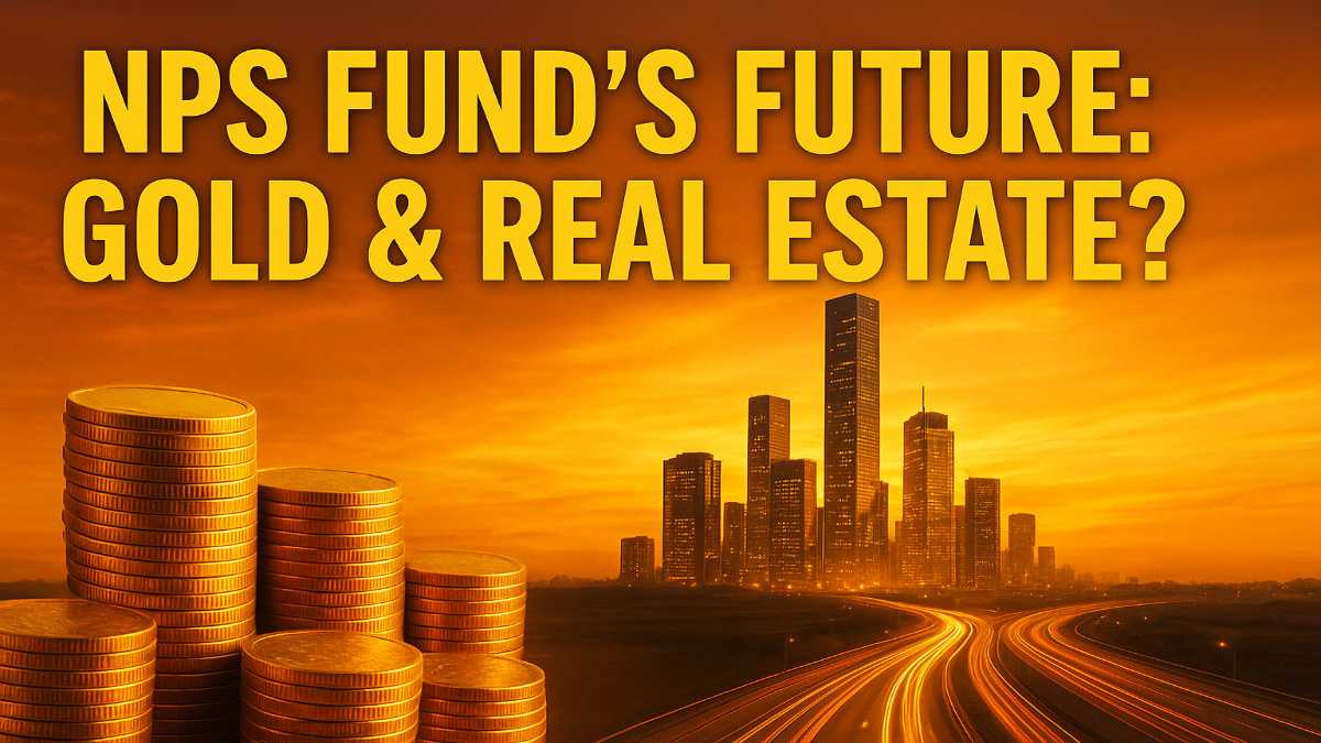 Gold, Real Estate & More: The Future of Your NPS Fund
