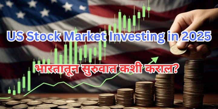 US Stock Market Investing in 2025 - भारतातून सुरुवात कशी कराल?